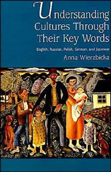 Buy Understanding Cultures Through Their Key Words (English, Anna Wierzbicka) β BookShops.in