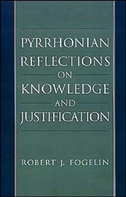 Buy Pyrrhonian Reflections on Knowledge and Justification (English, Robert J. Fogelin) — BookShops.in