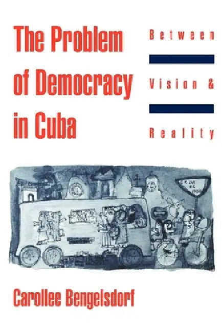 Buy The Problem of Democracy in Cuba (English, Carollee Bengelsdorf) — BookShops.in