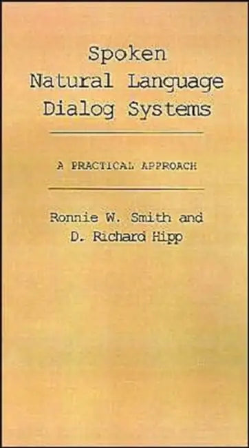 Buy Spoken Natural Language Dialog Systems (English, Ronnie W. Smith | D. Richard Hipp) — BookShops.in