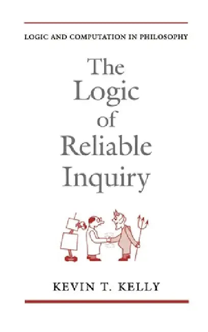 Buy The Logic of Reliable Inquiry by Kevin T. Kelly | Oxford University Press | Philosophy of Science | Formal Learning Theory | Paperback — BookShops.in