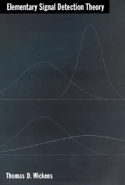 Buy Elementary Signal Detection Theory (English, Thomas D. Wickens) — BookShops.in