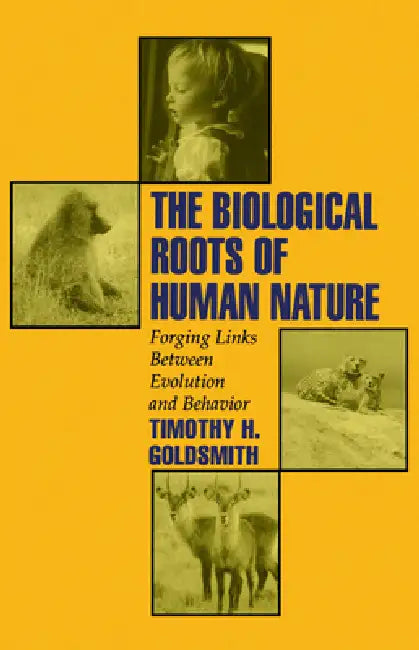Buy The Biological Roots of Human Nature (English, Timothy H. Goldsmith) — BookShops.in