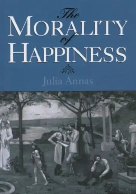 Buy The Morality of Happiness (English, Julia Annas) — BookShops.in
