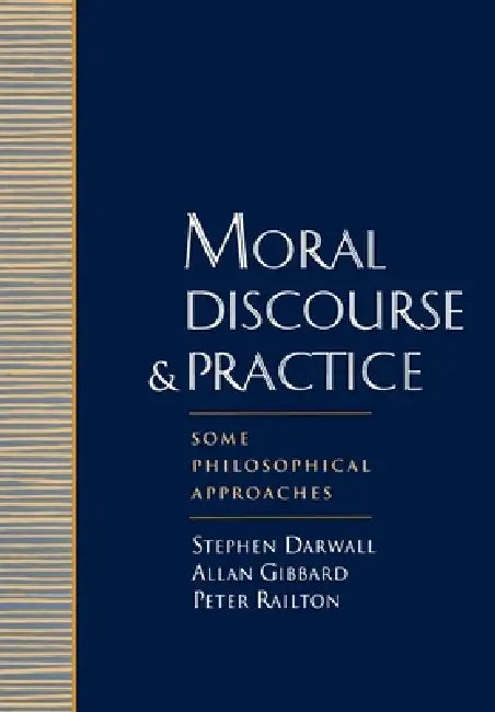 Buy Moral Discourse and Practice (English, Gibbard Railton Darwall | Peter Railton | Stephen L. Darwall) — BookShops.in