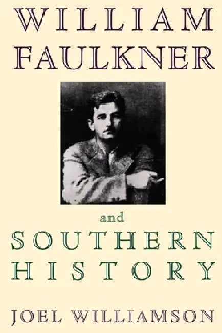 Buy William Faulkner and Southern History (English, Joel Williamson) — BookShops.in