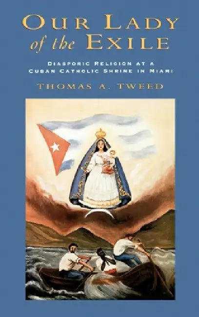 Buy Our Lady of the Exile (English, Thomas A. Tweed) — BookShops.in