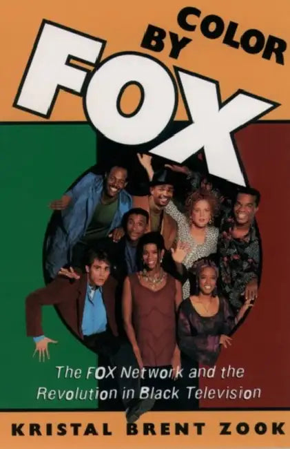 Buy Color by Fox: The Fox Network and the Revolution in Black Television by Kristal Brent Zook | OUP USA | English | Paperback | 1st Edition — BookShops.in
