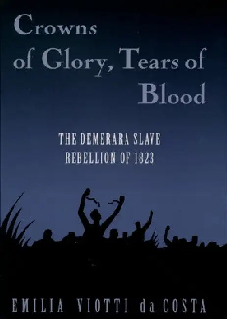 Buy Crowns of Glory, Tears of Blood (English, Emilia Viotti Da Costa) — BookShops.in