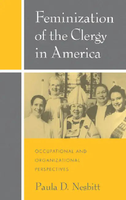 Buy Feminization of the Clergy in America: Occupational and Organizational Perspectives by Paula D. Nesbitt | Hardcover | OUP USA | English | 1997 — BookShops.in