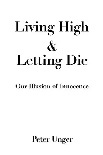 Buy Living High and Letting Die (English, Peter Unger) β BookShops.in