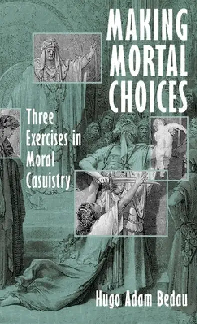 Buy Making Mortal Choices (English, Hugo Adam Bedau) — BookShops.in