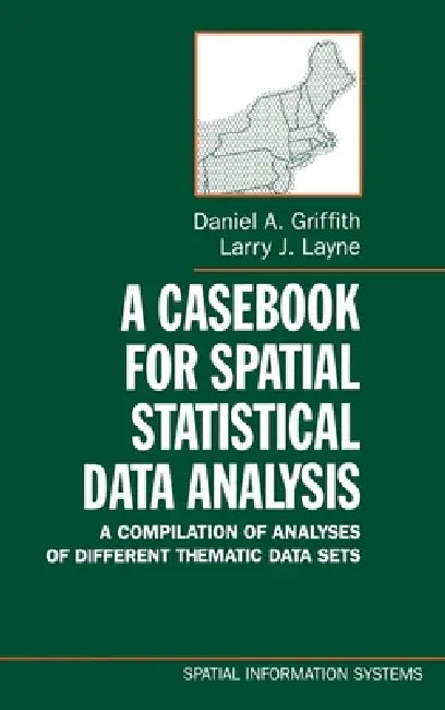 A Casebook for Spatial Statistical Data Analysis (English, Daniel A. Griffith | Larry J. Layne | J. Keith Ord) view 2