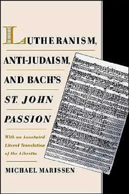 Buy Lutheranism, Anti-Judaism, and Bach's St. John Passion (English, Michael Marissen) — BookShops.in