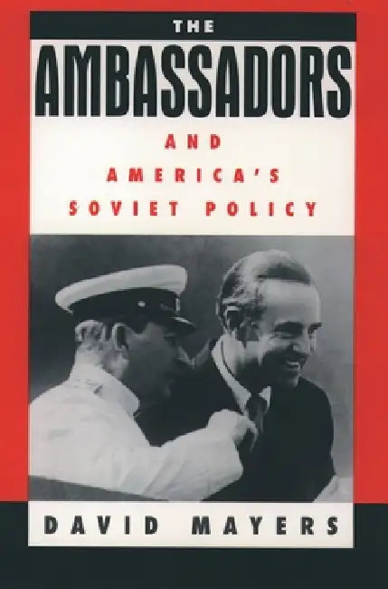 Buy The Ambassadors and America's Soviet Policy (English, David Mayers) — BookShops.in