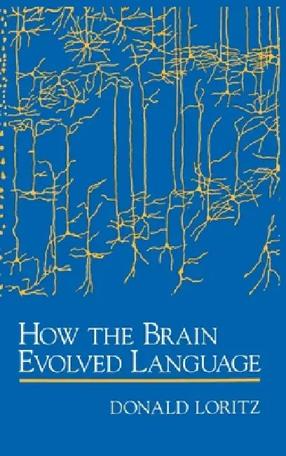 Buy How the Brain Evolved Language (English, Donald Loritz) — BookShops.in