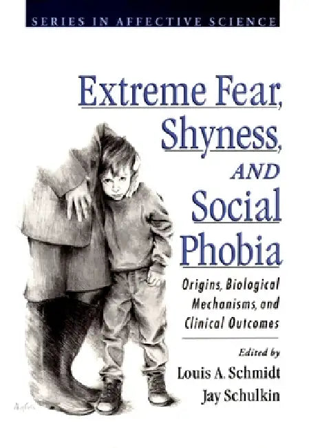 Buy Extreme Fear, Shyness, and Social Phobia (English, Louis a. Schmidt | Jay Schulkin | Louis a. Schmidt) — BookShops.in