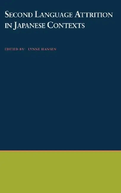 Buy Second Language Attrition in Japanese Contexts (English, Lynne Hansen) — BookShops.in