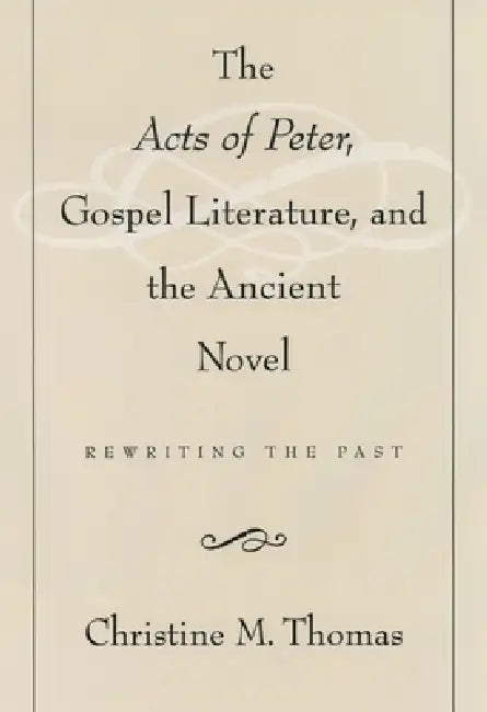Buy The Acts of Peter, Gospel Literature, and the Ancient Novel (English, Christine M. Thomas) — BookShops.in