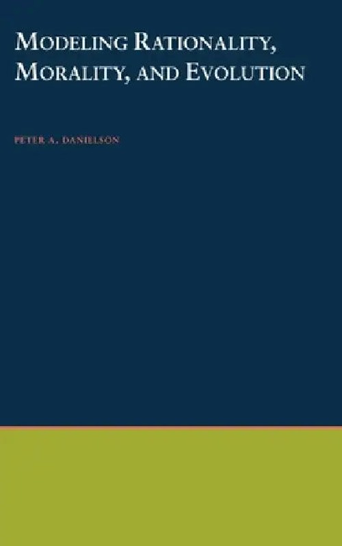 Modeling Rationality, Morality, and Evolution – Peter Danielson – Oxford University Press view 2