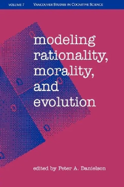 Modeling Rationality, Morality, and Evolution – Peter A. Danielson view 2