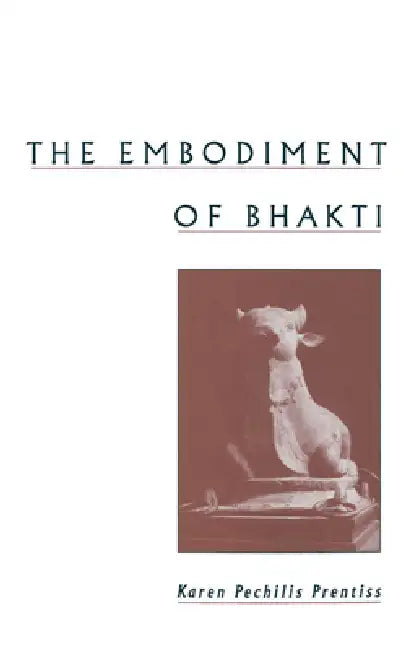 Buy The Embodiment of Bhakti (English, Karen Pechilis Prentiss | Karen Pechilis) โ BookShops.in
