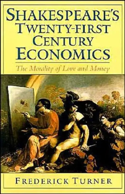 Buy Shakespeare's Twenty-First Century Economics (English, Frederick Turner) — BookShops.in