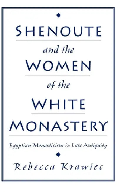 Buy Shenoute and the Women of the White Monastery (English, Rebecca Krawiec) β BookShops.in