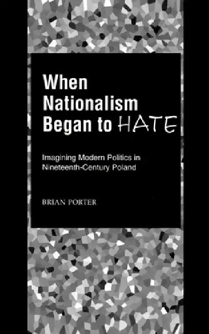 Buy When Nationalism Began to Hate (English, Brian Porter) — BookShops.in