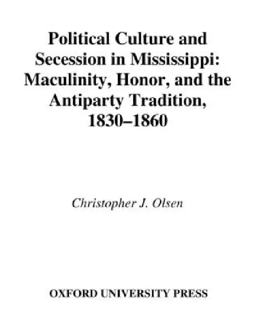 Buy Political Culture and Secession in Mississippi (English, Christopher J. Olsen) — BookShops.in