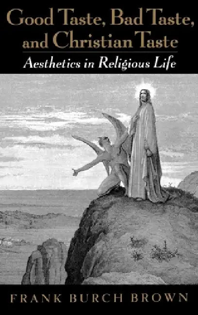 Buy Good Taste, Bad Taste, and Christian Taste (English, Frank Burch Brown) — BookShops.in