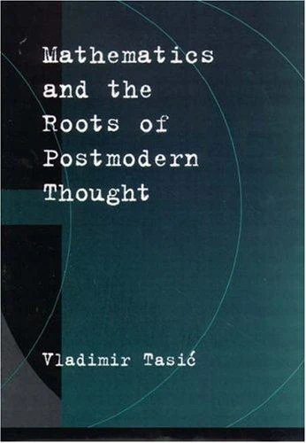 Buy Mathematics and the Roots of Postmodern Thought (English, Vladimir Tasic) — BookShops.in
