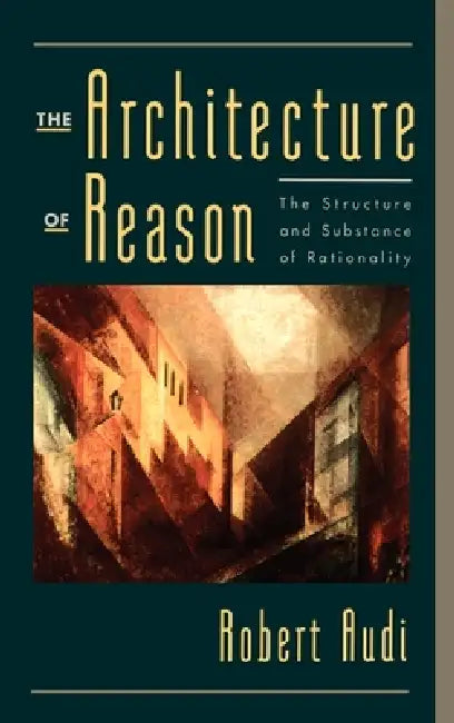 Buy The Architecture of Reason (English, Robert Audi) — BookShops.in