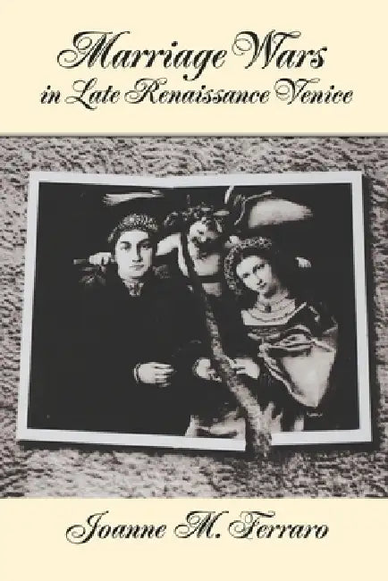 Buy Marriage Wars in Late Renaissance Venice (English, Joanne Marie Ferraro) — BookShops.in