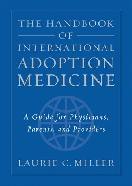 Buy The Handbook of International Adoption Medicine (English, Laurie C. Miller) — BookShops.in