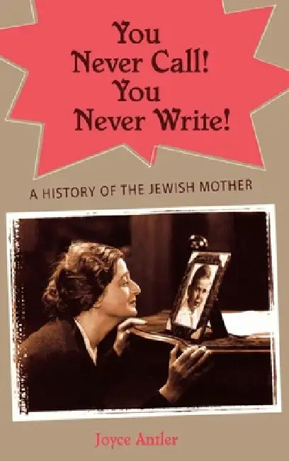 Buy You Never Call! You Never Write! (English, Joyce Antler) — BookShops.in