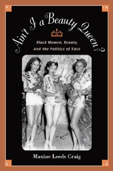 Buy Ain't I a Beauty Queen? (English, Maxine Leeds Craig) — BookShops.in