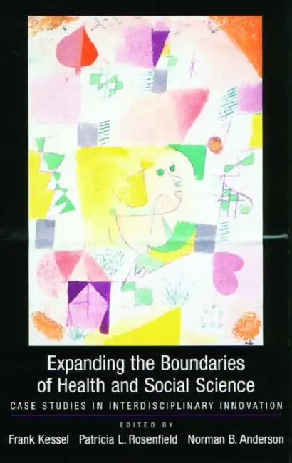 Buy Expanding the Boundaries of Health and Social Science (English, Frank Kessel | Patricia L. Rosenfield | Norman Anderson) — BookShops.in