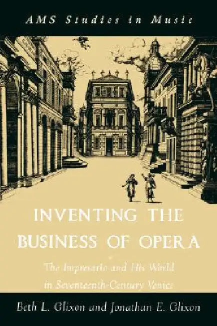 Buy Inventing the Business of Opera | by Beth Glixon | Jonathan Glixon | Oxford University Press | by Beth Glixon | Jonathan Glixon | Oxford University Press | by Beth Glixon | Jonathan Glixon | Oxford University Press | by Beth Glixon | Jonathan Glixon | Oxford University Press | by Beth Glixon | Jonathan Glixon | Oxford University Press | by Beth Glixon | Jonathan Glixon | Oxford University Press | by Beth Glixon | Jonathan Glixon | Oxford University Press | by Beth Glixon | Jonathan Glixon | Oxfo — BookShops.in