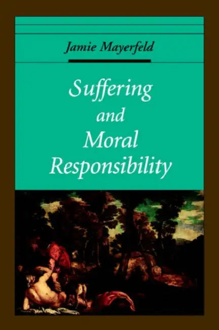 Buy Suffering and Moral Responsibility (English, Jamie Mayerfeld) โ BookShops.in