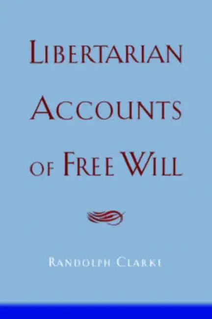Buy Libertarian Accounts of Free Will (English, Randolph K. Clarke | Randolph Clarke) — BookShops.in