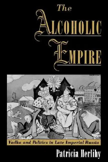 Buy The Alcoholic Empire (English, Patricia Herlihy) — BookShops.in