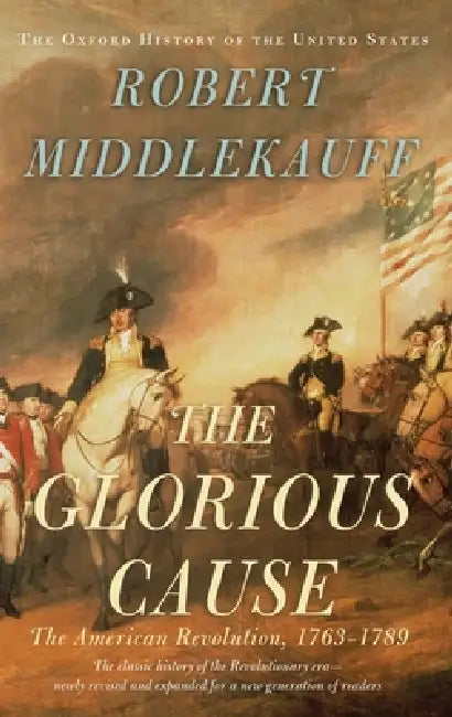 Buy Glorious Cause (English, Robert Middlekauff) — BookShops.in