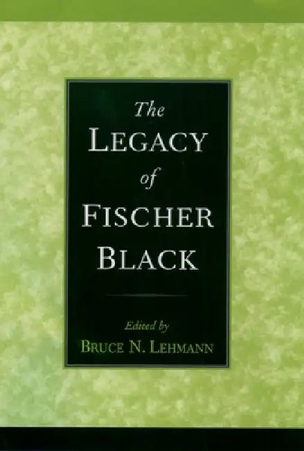 Buy The Legacy of Fischer Black (English, Bruce Neal Lehmann) — BookShops.in