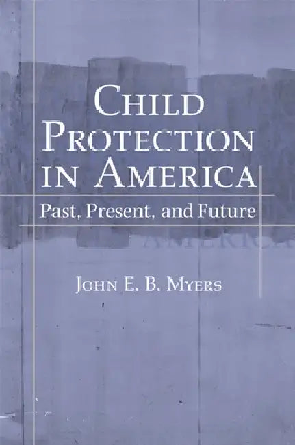 Buy Child Protection in America (English, John E. B. Myers) — BookShops.in