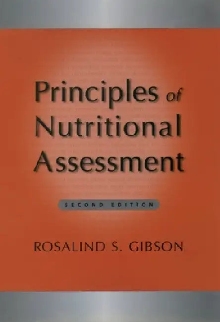 Buy Principles of Nutritional Assessment by Rosalind S. Gibson | Oxford University Press | 2nd Edition | English | Paperback | 9780195171693 β BookShops.in