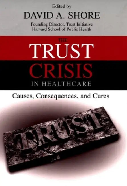 Buy The Trust Crisis in Healthcare (English, David A. Shore) — BookShops.in