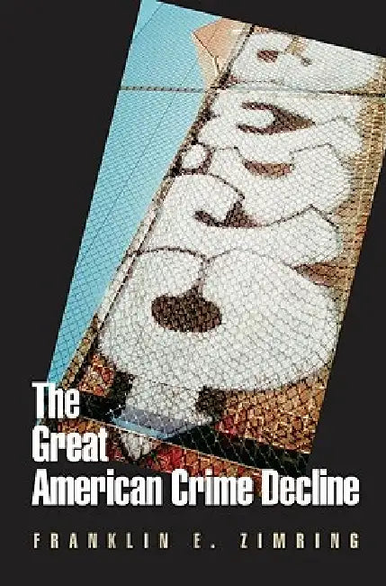 Buy The Great American Crime Decline (English, Franklin E. Zimring) — BookShops.in