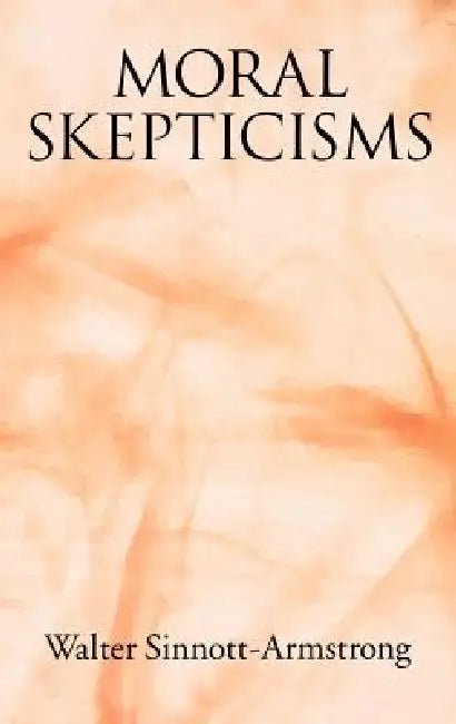 Buy Moral Skepticisms (English, Walter Sinnott-Armstrong) — BookShops.in