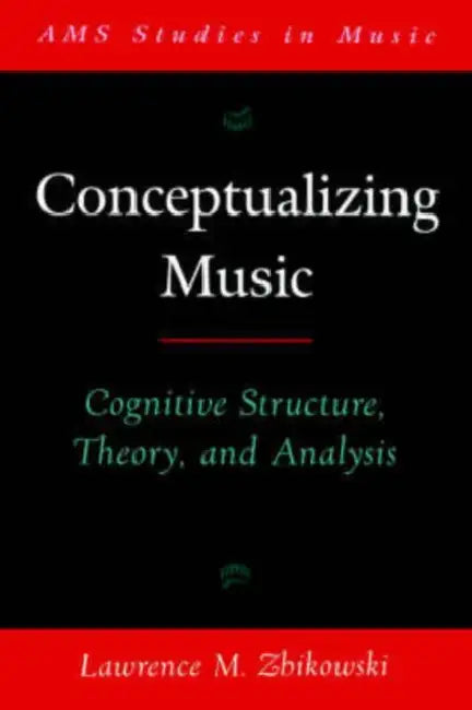 Conceptualizing Music by Lawrence M. Zbikowski – Music Cognition Book view 2